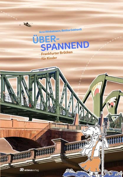 Überspannend: Frankfurter Brücken für Kinder (Typen Deiner Stadt) Children's books