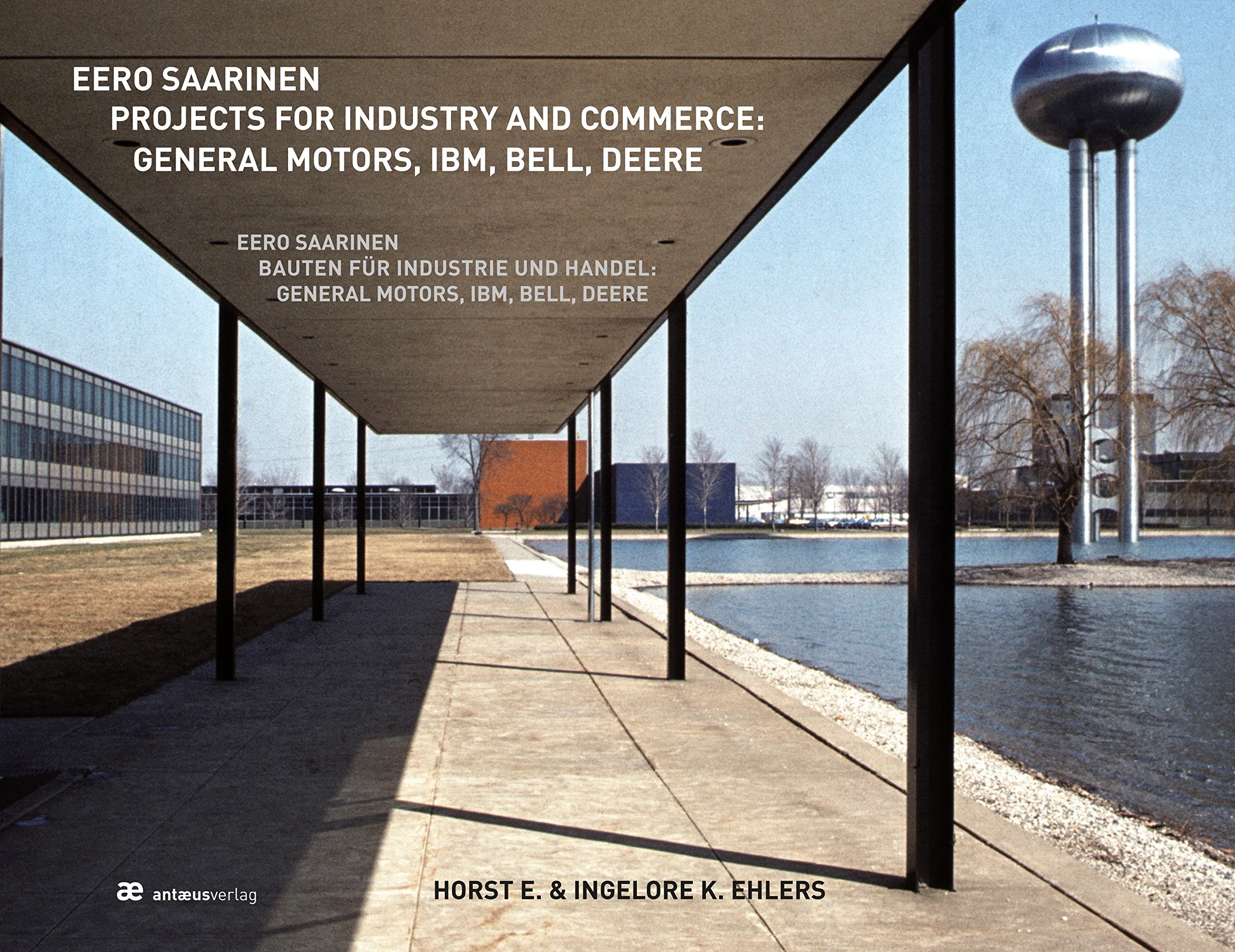 Eero Saarinen. Bauten für Industrie und Handel. General Motros, IBM, Bell, Deere Film, Art & Culture