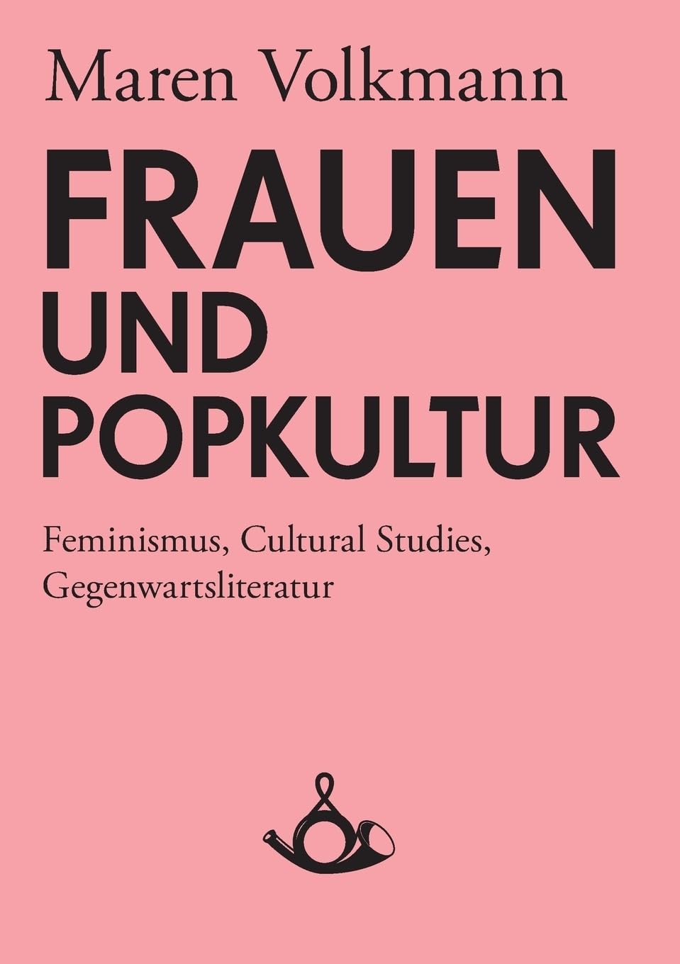 Frauen und Popkultur: Feminismus, Cultural Studies, Gegenwartsliteratur (Schriften zur Popkultur) Books