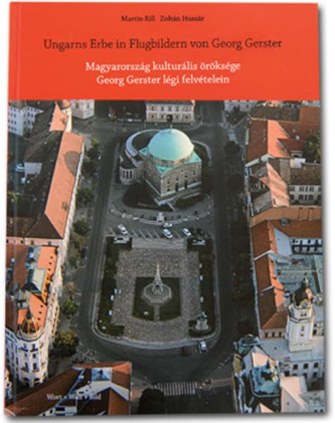 Ungarns Erbe in Flugbildern von Georg Gerster /Magyarország kulturális öröksége Georg Gerster légi felvételein: Pécs Europäische Kulturhauptstadt 2010 Leisure, Home & Garden
