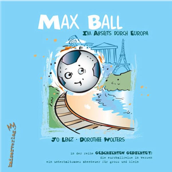 Max Ball. Im Abseits durch Europa (kleinerkaiser - Geschichten gedichte(t)) Children's books