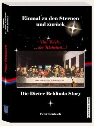 Einmal zu den Sternen und zurück - Das Buch der Wahrheit: Die Dieter Belinda Story: Die Dieter Behlinda Story Arts & Music