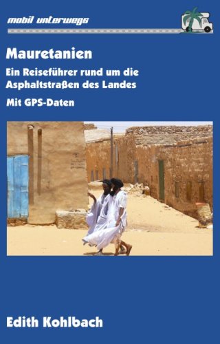 Mauretanien: Ein Reiseführer rund um die Asphaltstraßen des Landes (Livre en allemand) book