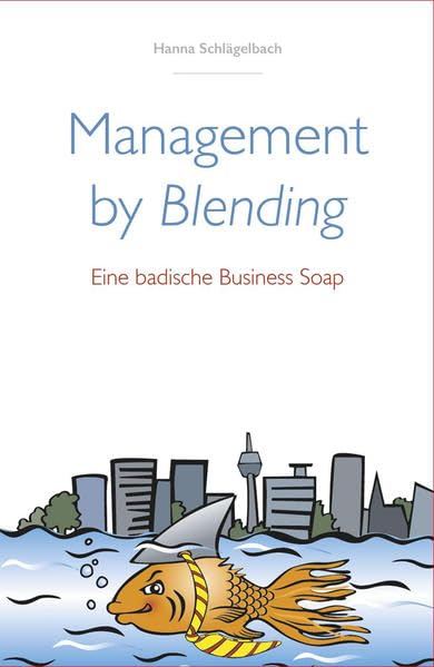 Management by Blending: Eine badische Buiness Soap Law