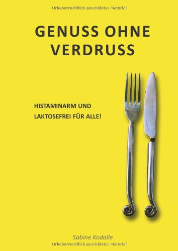 Genuss ohne Verdruss: Histaminarm und laktosefrei für Alle! Health, Nutrition & Fitness