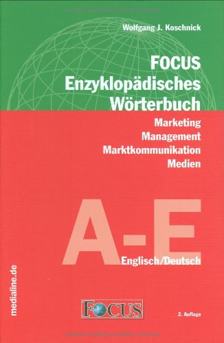 Focus Enzyklopädisches Wörterbuch: Marketing, Management, Marktkommunikation, Medien: Marketing, Management, Marktkommunikation, Medien. A-E; F-O; P-Z Law