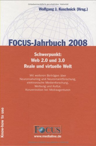 FOCUS-Jahrbuch 2008: Schwerpunkt: Web 2.0 und Web 3.0 - Mit weiteren Beiträgen über Neuromarketing und Neuromarktforschung, elektronische ... und Kultur, Konzentration bei Mediaagenturen Law