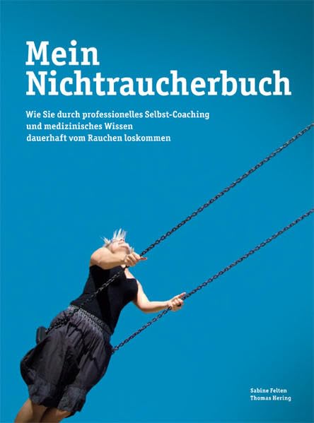 Mein Nichtraucherbuch: Wie Sie durch professionelles Selbst-Coaching und medizinisches Wissen dauerhaft vom Rauchen loskommen Medicine