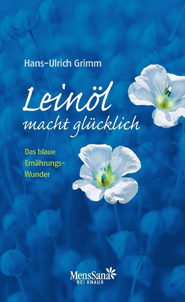 Leinöl macht glücklich!: Das blaue Ernährungswunder Leisure, Home & Garden