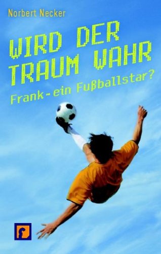 Wird der Traum wahr Frank - ein Fussballstar?: Frank - ein Fußballstar? Leisure & Fun