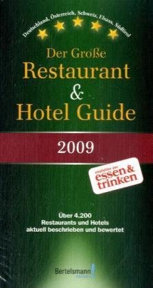 Der Große Restaurant & Hotel Guide 2009: Deutschland, Österreich, Schweiz, Elsass, Südtirol. Über 4.200 Restaurants und Hotels aktuell beschrieben und bewertet Travel Guides
