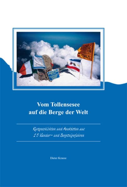 Vom Tollensesee auf die Berge der Welt: Kurzgeschichten und Anekdoten Leisure, Home & Garden