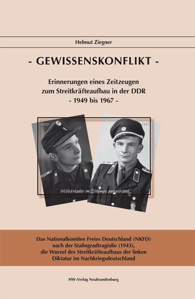 Gewissenskonflikt: Erinnerungen eines Zeitzeugen zum Streitkräfteaufbau in der DDR 1949-1967 German history