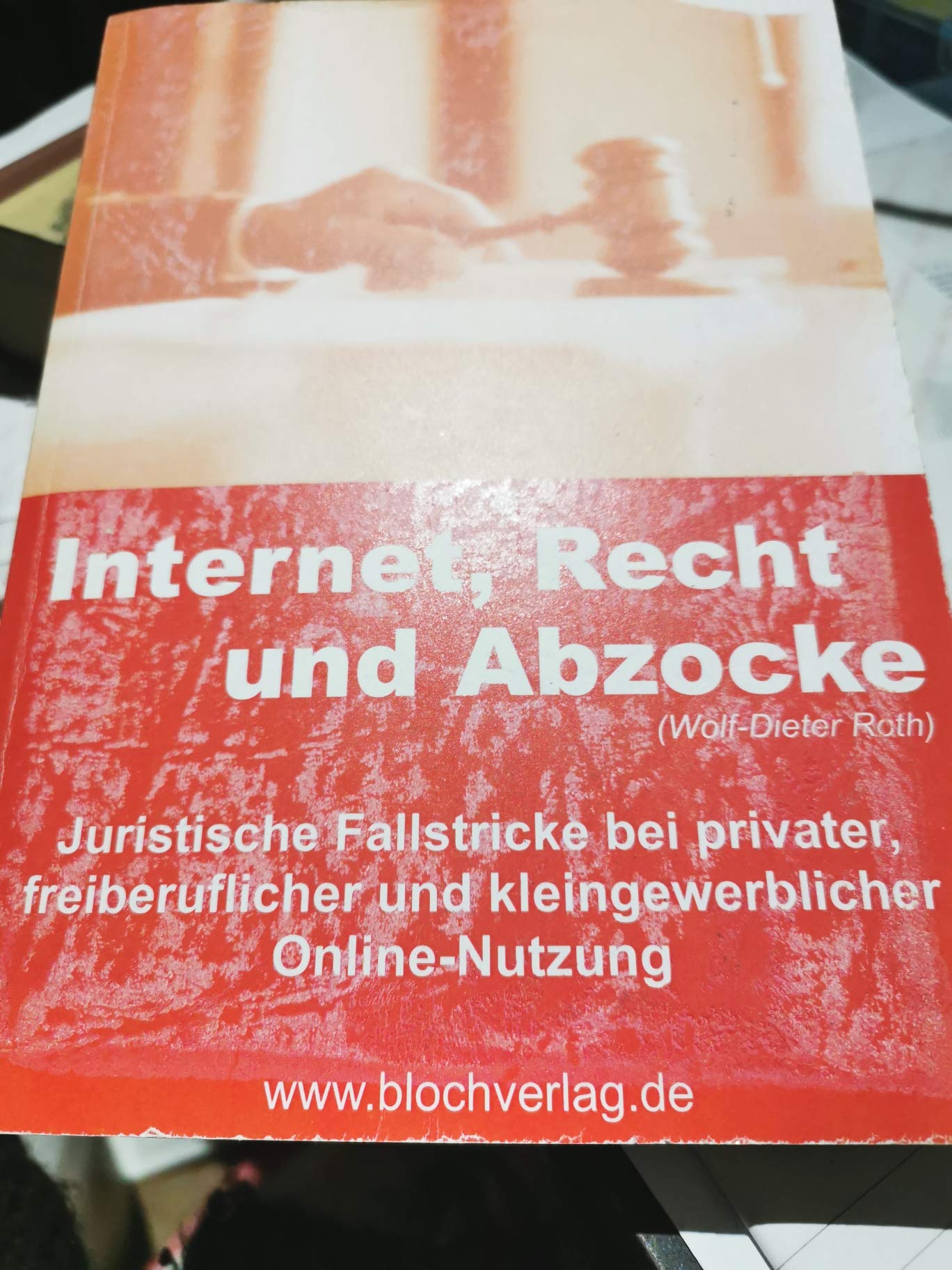 Internet, Recht und Abzocke: Juristische Fallstricke bei privater, freiberuflicher und kleingewerblicher Online-Nutzung Law