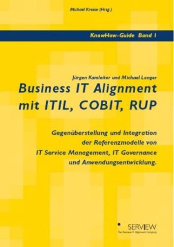 Business IT Alignment mit ITIL, COBIT, RUP: Gegenüberstellung und Integration der Referenzmodelle von IT Service Management, IT Governance und Anwendungsentwicklung Business & Technology