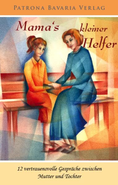 Mama's kleiner Helfer: 12 vertrauensvolle Gespräche zwischen Mutter und Tochter Books