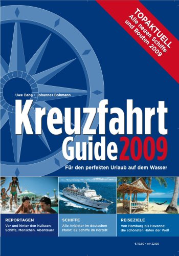 Kreuzfahrt Guide 2009: Für den perfekten Urlaub auf dem Wasser: Für den perfekten Urlaub auf dem Wasser. Reportagen, Schiffe, Reiseziele. Alle neuen Schiffe und Routen 2009 Travel Books