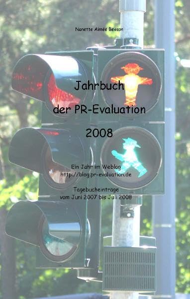 Jahrbuch der PR-Evaluation 2008: Ein Jahr im Weblog http://blog.pr-evaluation.de. Tagebucheinträge vom Juni 2007 bis Juli 2008 Law