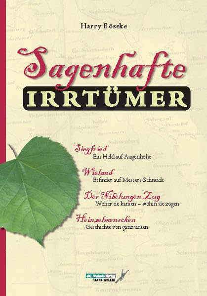 Sagenhafte Irrtümer. Deutsche Sagenwelt - auf den Kopf gestellt Politics & History