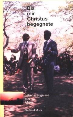 Bis mir Christus begegnete: Lebenszeugnisse aus Afrika Books