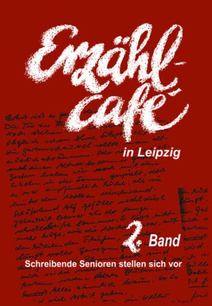 Erzählcafé in Leipzig, Band 2: Schreibende Senioren stellen sich vor Contemporary literature