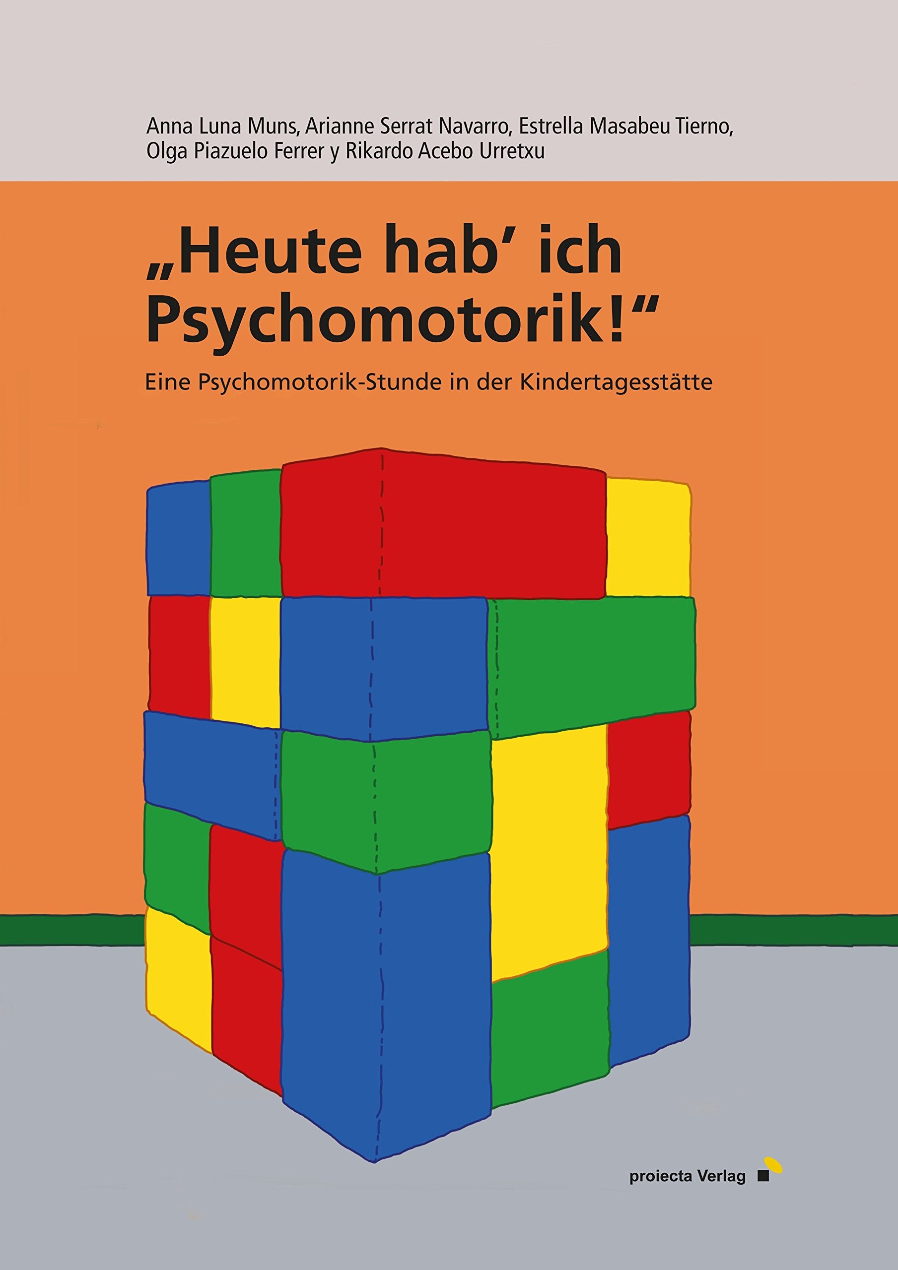 "Heute hab' ich Psychomotorik!": Eine Psychomotorik-Studie in der Kindertagesstätte Books