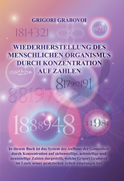 Wiederherstellung des menschlichen Organismus durch Konzentration auf Zahlen: Gesundheitsaufbau durch Konzentration auf Zahlenreihen Health, Nutrition & Fitness