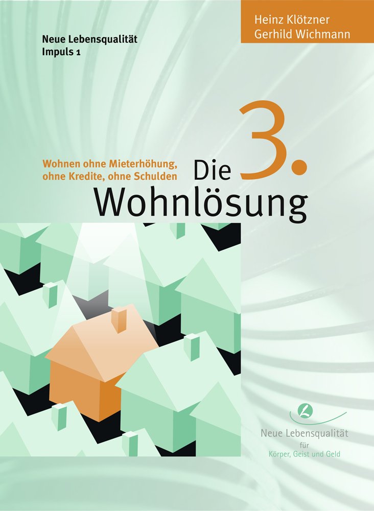 Die 3. Wohnlösung: Wohnen ohne Mieterhöhung, ohne Kredite, ohne Schulden Reference Books