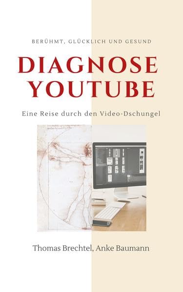 Diagnose YouTube: Berühmt, glücklich und gesund. Eine Reise durch den Video-Dschungel. Computer Science