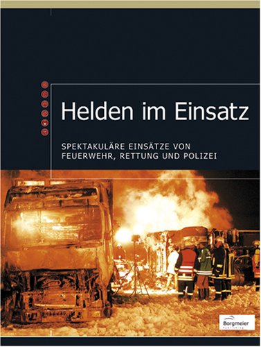 Helden im Einsatz - Spektakuläre Einsätze von Feuerwehr, Rettung und Polizei Law