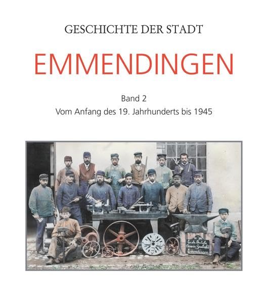 Geschichte der Stadt Emmendingen: Band 2: Von Anfang des 19. Jahrhunderts bis 1945 German history