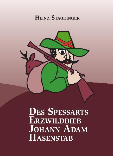 Des Spessarts Erzwilddieb Johann Adam Hasenstab Personalities