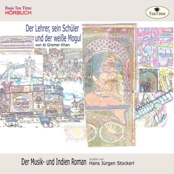 Der Lehrer, sein Schüler und der weisse Mogul: Der Musik- und Indien Roman Contemporary literature