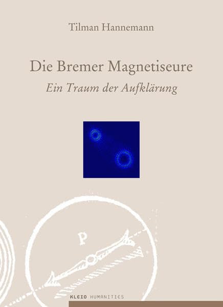Die Bremer Magnetiseure: Ein Traum der Aufklärung Religion & Esotericism