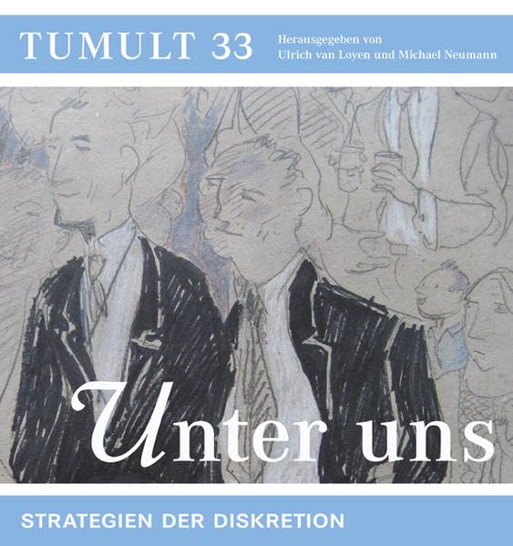 Unter uns: Strategien der Diskretion (TUMULT / Schriften zur Verkehrswissenschaft) Film, Art & Culture