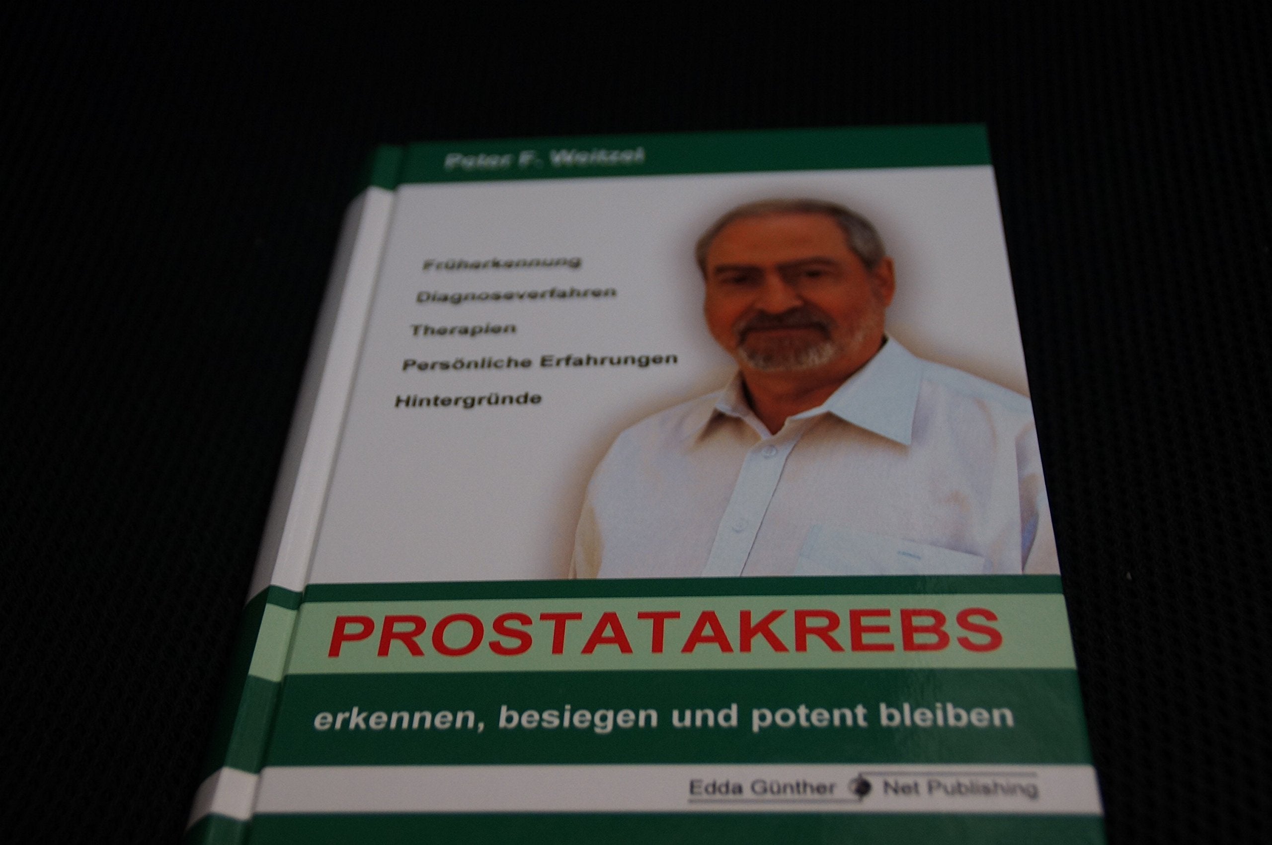 Prostatakrebs erkennen, besiegen und potent bleiben: Früherkennung, Diagnoseverfahren, Therapien, Persönliche Erfahrungen, Hintergründe Medicine Books