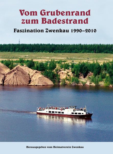 Vom Grubenrand zum Badestrand: Faszination Zwenkau 1990-2010 Politics & History
