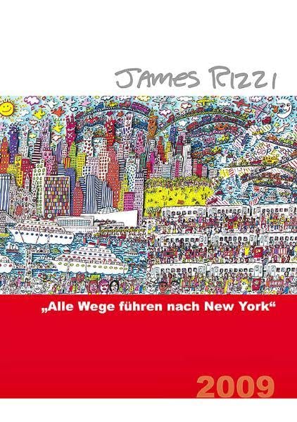 James Rizzi, Alle Wege führen nach New York: Katalog zur Retrospektive 2009 in der städtischen Galerie Pfullendorf Film, Art & Culture