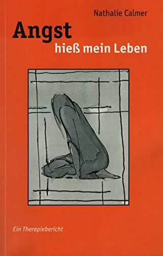 Angst hieß mein Leben: Ein Therapiebericht Health, Nutrition & Fitness