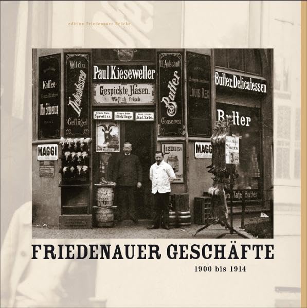 Friedenauer Geschäfte 1900 bis 1914: Ein Bilderbuch von Hermann Ebling und Evelyn Weissberg Politics & History