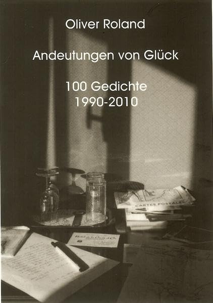 Andeutungen von Glück: 100 Gedichte 1990 - 2010 Poetry