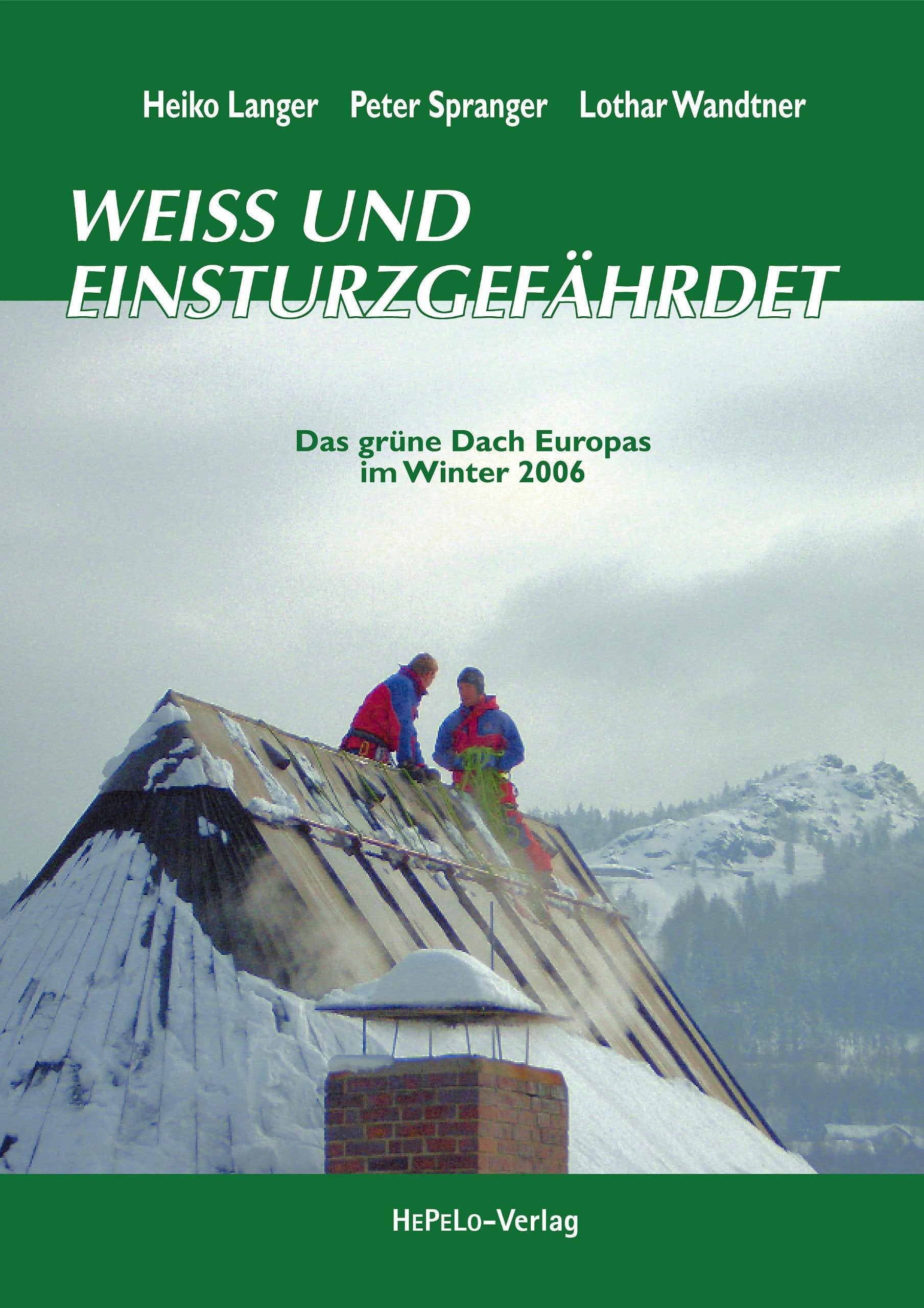 Weiss und einsturzgefährdet: Das grüne Dach Europas im Winter 2006 Politics & History