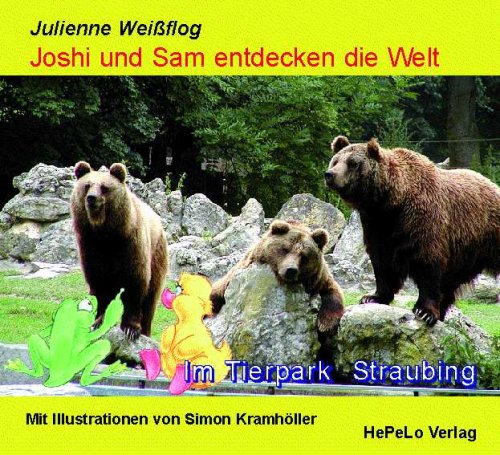 Joshi und Sam entdecken die Welt: Im Tiergarten Straubing Novels & Short Stories