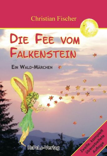 Die Fee vom Falkenstein: Ein Waldmärchen Fairy Tales & Legends