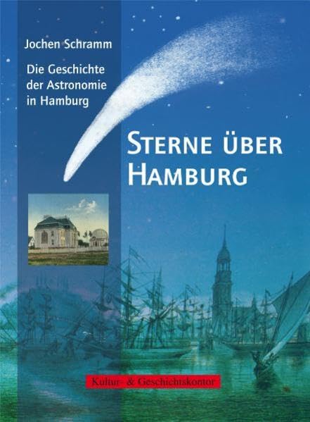 Sterne über Hamburg: Die Geschichte der Astronomie in Hamburg Natural Sciences