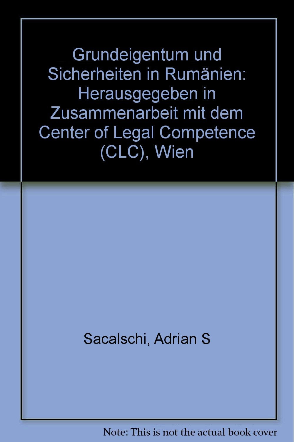 Grundeigentum und Sicherheiten in Rumänien: Herausgegeben in Zusammenarbeit mit dem Center of Legal Competence (CLC), Wien Law