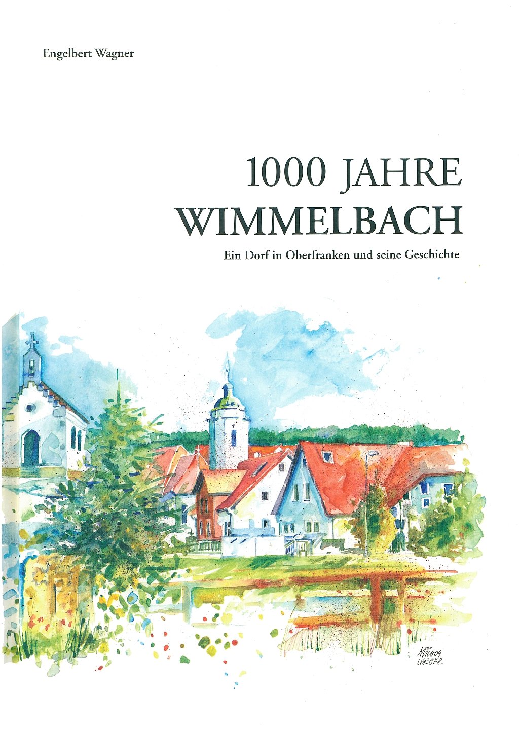 1000 Jahre Wimmelbach: Ein Dorf in Oberfranken und seine Geschichte Classics