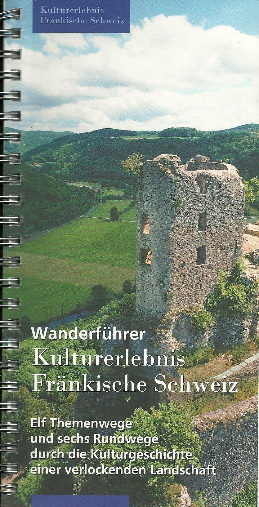 Wanderführer Kulturerlebnis Fränkische Schweiz: Elf Themenwege und sechs Rundwege durch die Kulturgeschichte einer verlockenden Landschaft Leisure, Home & Garden