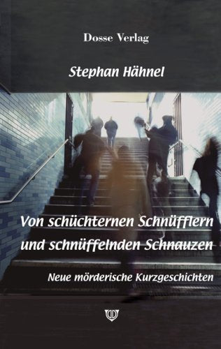 Von schüchternen Schnüfflern und schnüffelnden Schnauzen: Neue mörderische Kurzgeschichten Crime & Thrillers