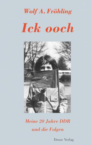Ick ooch: Meine 20 Jahre DDR und die Folgen (Livre en allemand) book